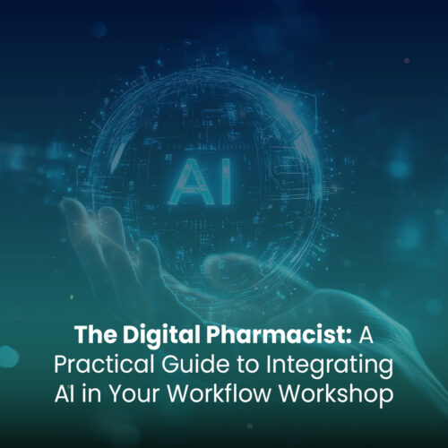 Digital Pharmacist: A Practical Guide to Integrating I in Your Workflow Workshop