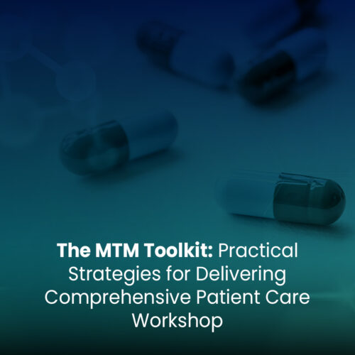 MTM Toolkit: Practical Strategies for Delivering Comprehensive Patient Care Workshop