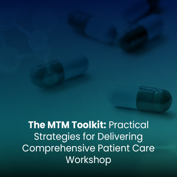 MTM Toolkit: Practical Strategies for Delivering Comprehensive Patient Care Workshop